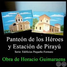 Panteón de los Heroés y Estación de Pirayú - Obra de Horacio Guimaraens - Año 2017